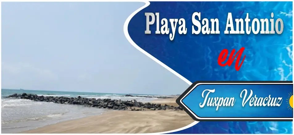 Banner turístico de Playa San Antonio en Tuxpan Veracruz destacando sus características escolleras de piedra sobre el mar tranquilo.